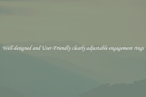 Well-designed and User-Friendly clearly adjustable engagement rings