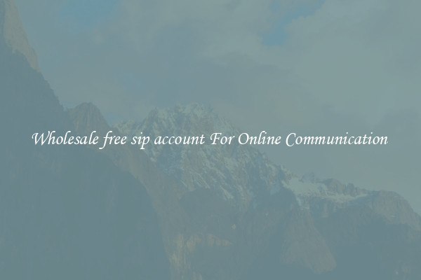 Wholesale free sip account For Online Communication 