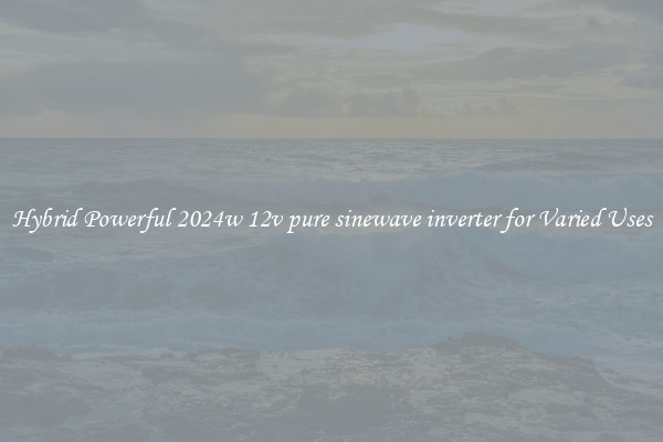 Hybrid Powerful 2024w 12v pure sinewave inverter for Varied Uses