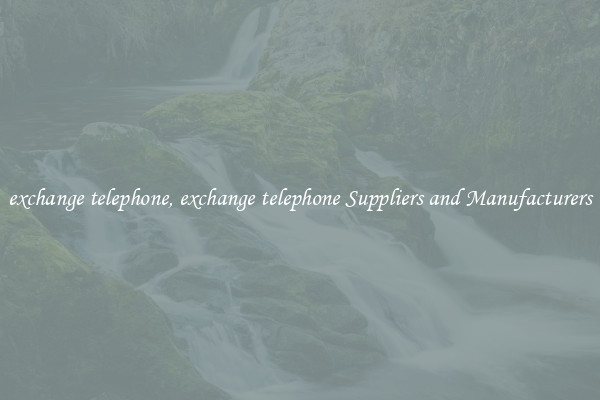 exchange telephone, exchange telephone Suppliers and Manufacturers