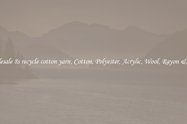 Wholesale 8s recycle cotton yarn, Cotton, Polyester, Acrylic, Wool, Rayon & More