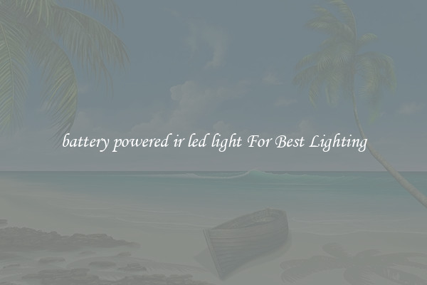 battery powered ir led light For Best Lighting
