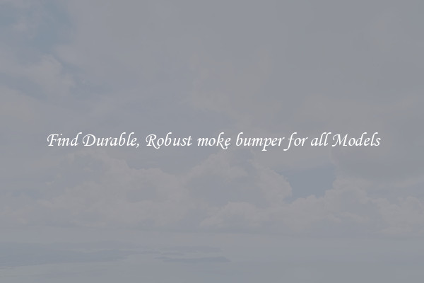 Find Durable, Robust moke bumper for all Models