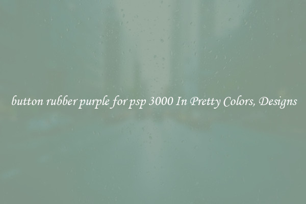 button rubber purple for psp 3000 In Pretty Colors, Designs