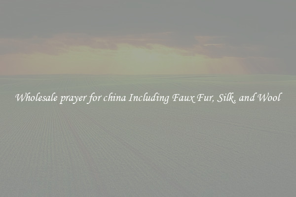 Wholesale prayer for china Including Faux Fur, Silk, and Wool 