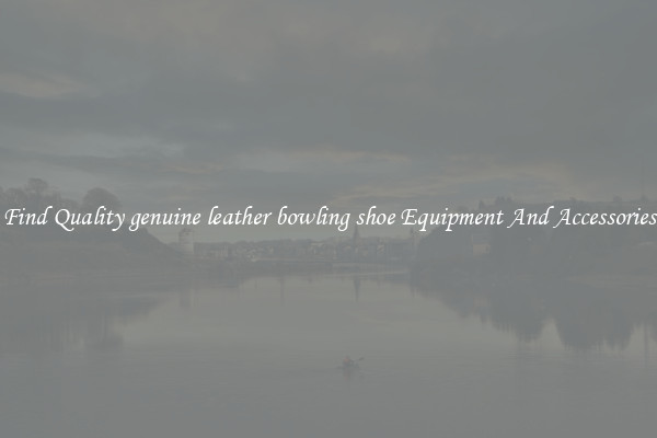 Find Quality genuine leather bowling shoe Equipment And Accessories