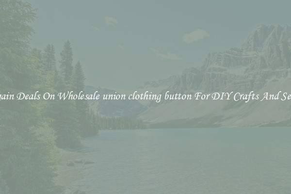Bargain Deals On Wholesale union clothing button For DIY Crafts And Sewing
