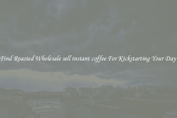 Find Roasted Wholesale sell instant coffee For Kickstarting Your Day 