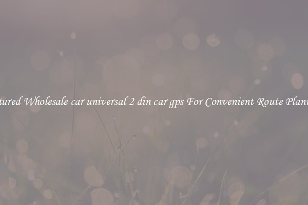 Featured Wholesale car universal 2 din car gps For Convenient Route Planning 