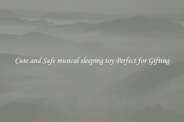 Cute and Safe musical sleeping toy Perfect for Gifting