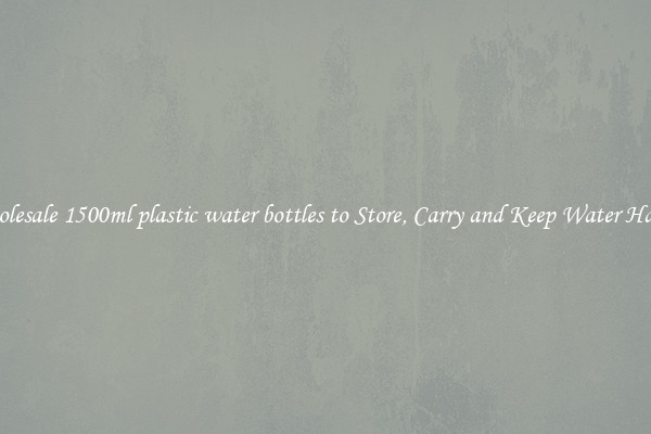 Wholesale 1500ml plastic water bottles to Store, Carry and Keep Water Handy
