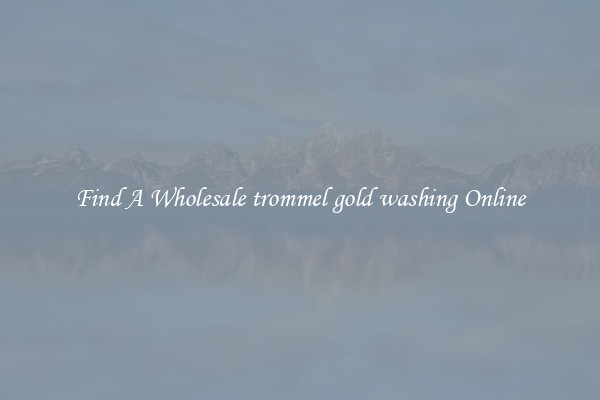 Find A Wholesale trommel gold washing Online