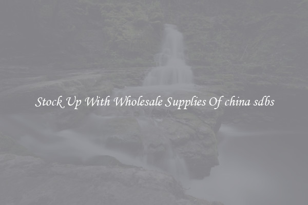 Stock Up With Wholesale Supplies Of china sdbs
