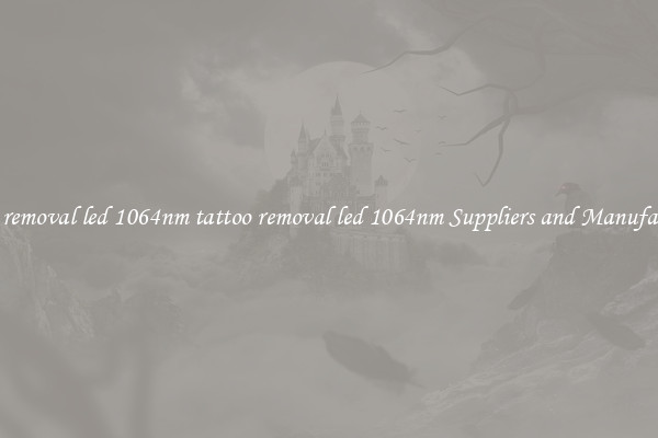 tattoo removal led 1064nm tattoo removal led 1064nm Suppliers and Manufacturers