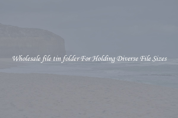 Wholesale file tin folder For Holding Diverse File Sizes