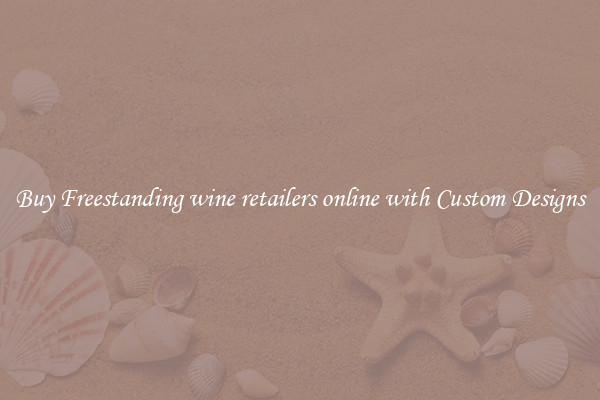 Buy Freestanding wine retailers online with Custom Designs