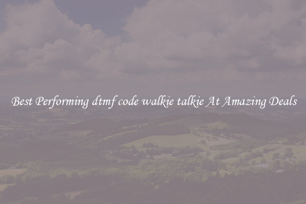 Best Performing dtmf code walkie talkie At Amazing Deals