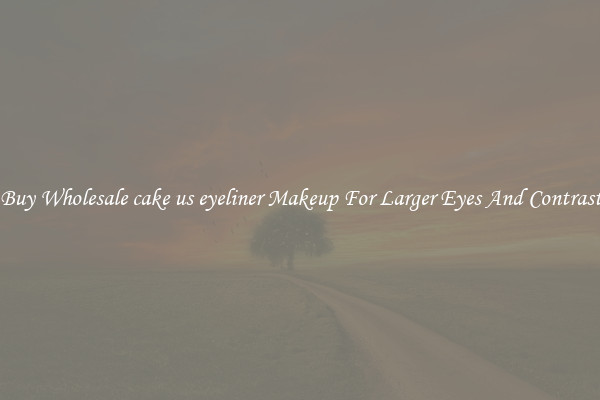 Buy Wholesale cake us eyeliner Makeup For Larger Eyes And Contrast