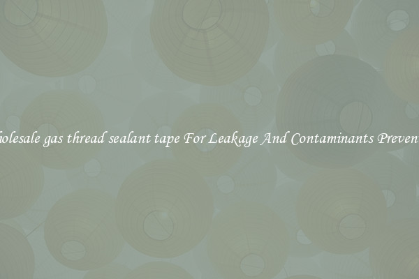 Wholesale gas thread sealant tape For Leakage And Contaminants Prevention