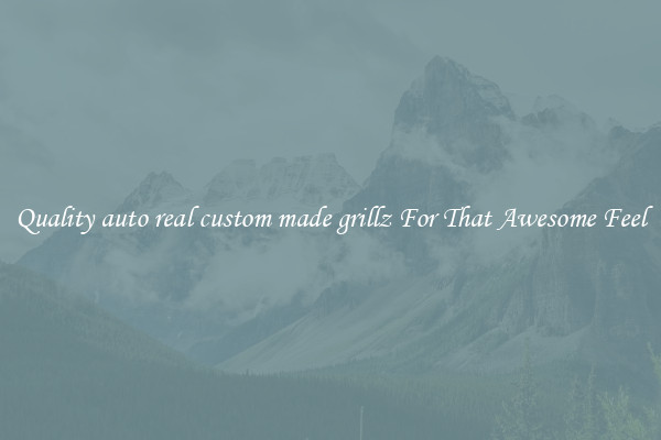 Quality auto real custom made grillz For That Awesome Feel