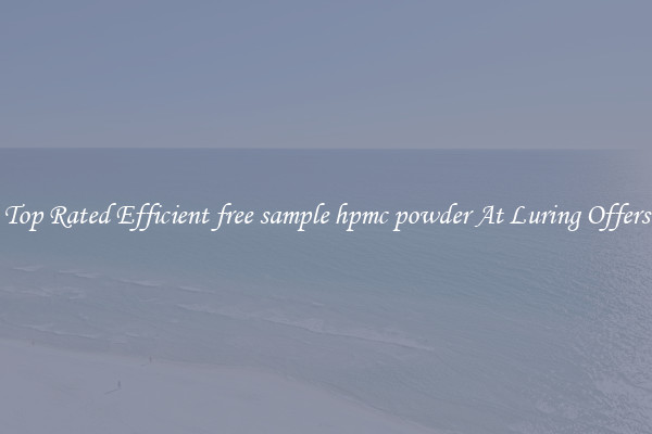 Top Rated Efficient free sample hpmc powder At Luring Offers