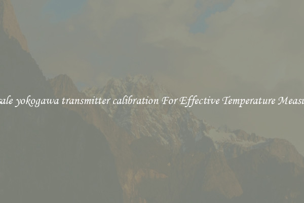 Wholesale yokogawa transmitter calibration For Effective Temperature Measurement