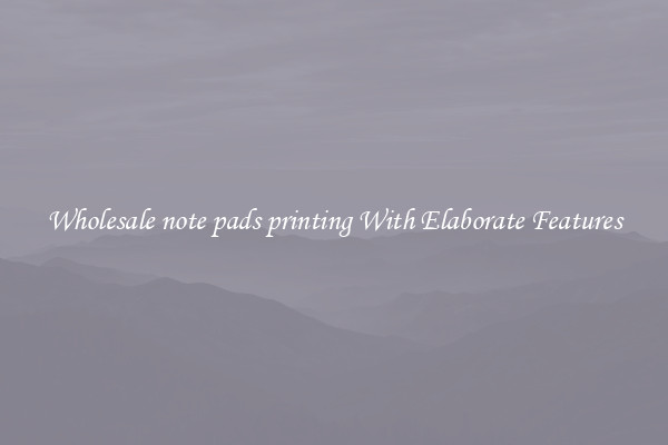 Wholesale note pads printing With Elaborate Features