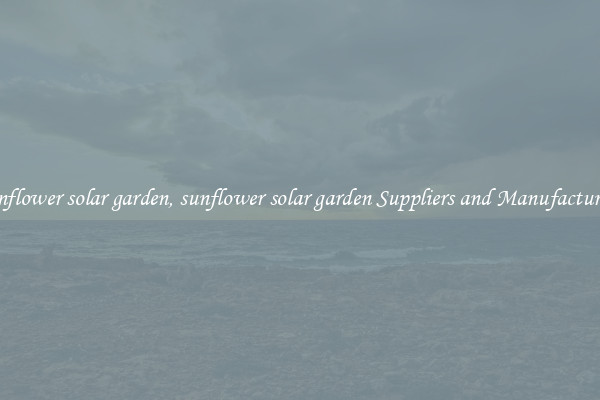 sunflower solar garden, sunflower solar garden Suppliers and Manufacturers