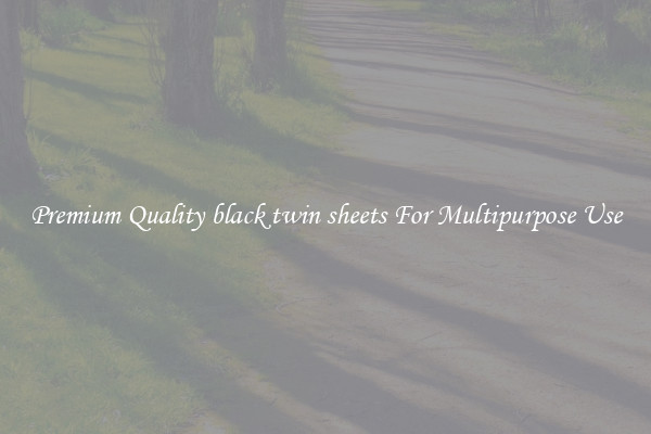 Premium Quality black twin sheets For Multipurpose Use