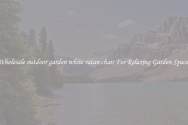 Wholesale outdoor garden white ratan chair For Relaxing Garden Spaces