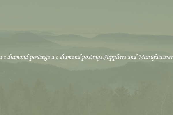 a c diamond postings a c diamond postings Suppliers and Manufacturers