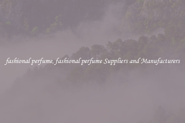 fashional perfume, fashional perfume Suppliers and Manufacturers