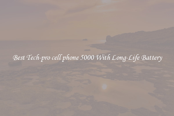 Best Tech-pro cell phone 5000 With Long-Life Battery