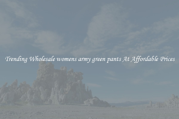 Trending Wholesale womens army green pants At Affordable Prices