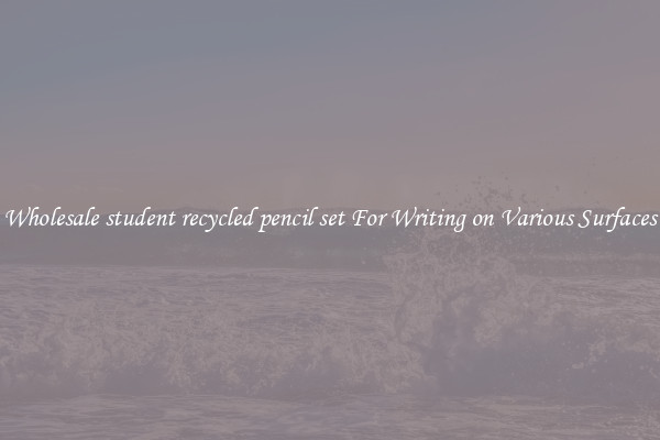 Wholesale student recycled pencil set For Writing on Various Surfaces
