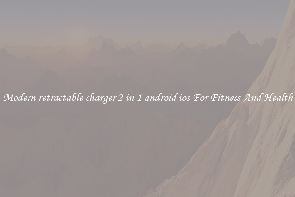 Modern retractable charger 2 in 1 android ios For Fitness And Health