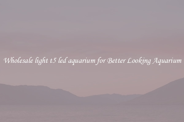 Wholesale light t5 led aquarium for Better Looking Aquarium